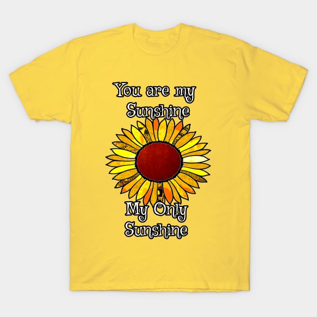 You are my sunshine my only sunshine T-Shirt by artbyomega